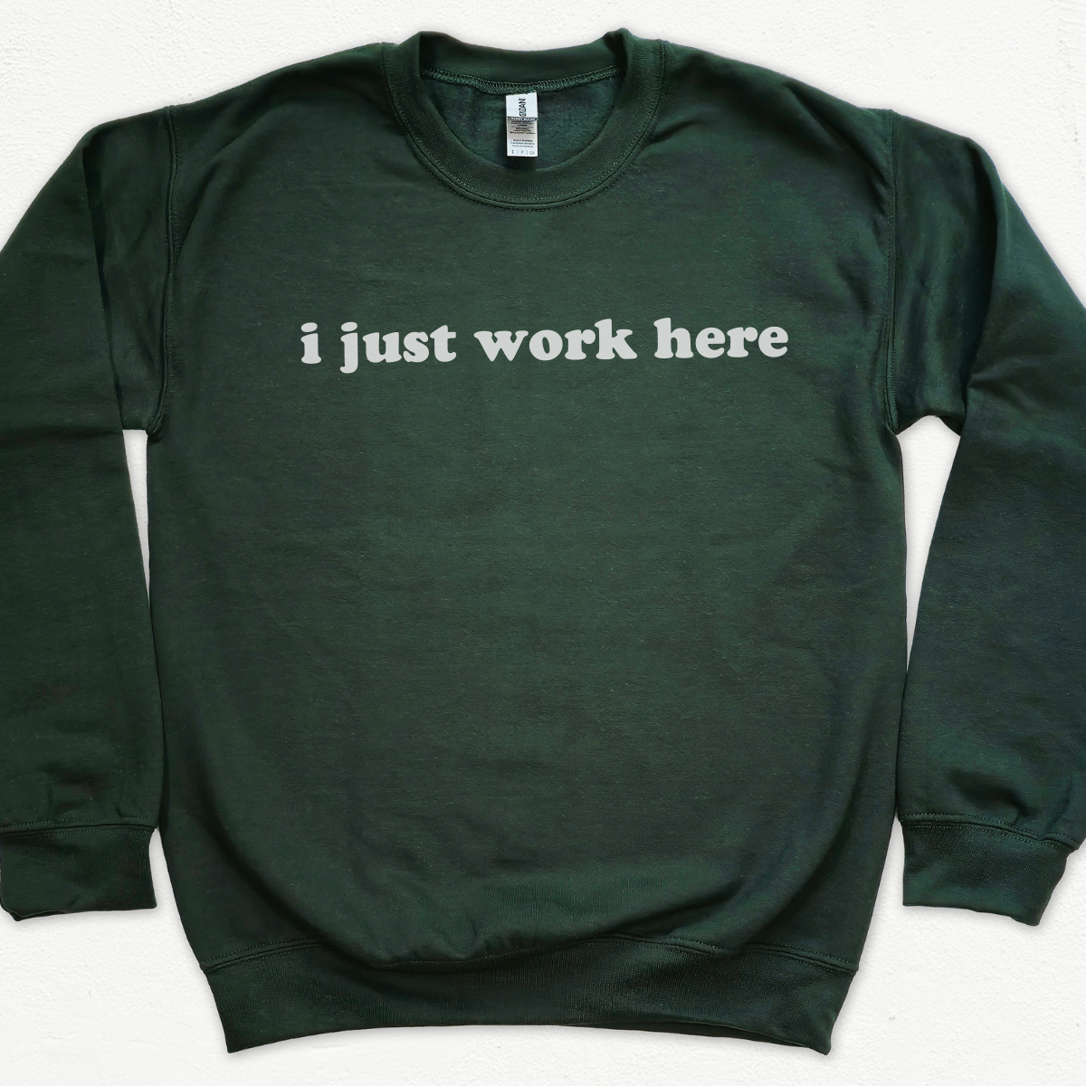 I Just Work Here Sweatshirt