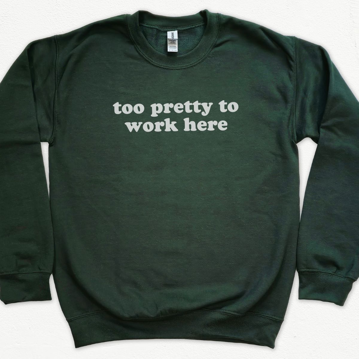 Too Pretty To Work Here Sweatshirt