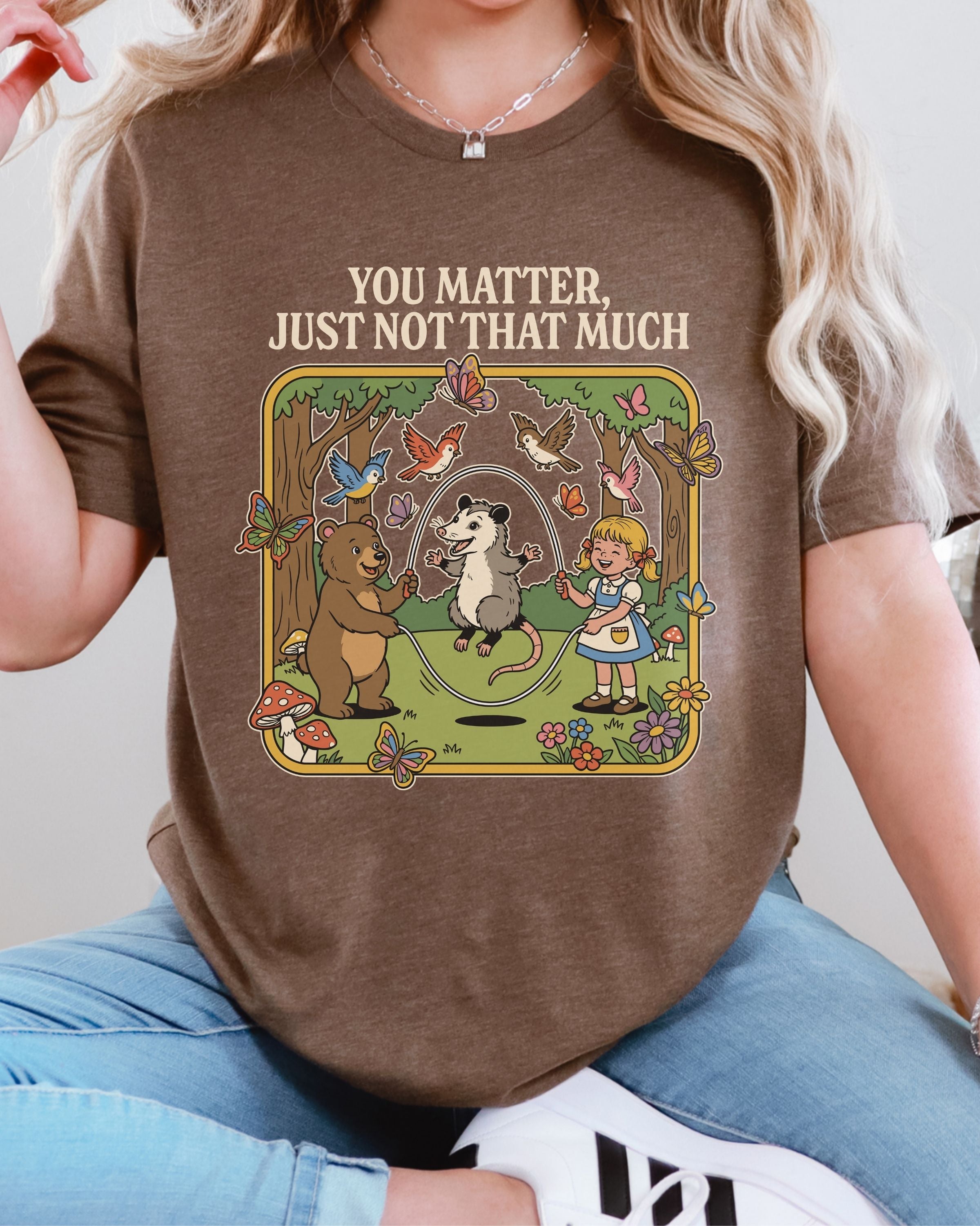 You Matter Just Not That Much Tshirt
