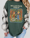 My Last Fuck Take It Tshirt