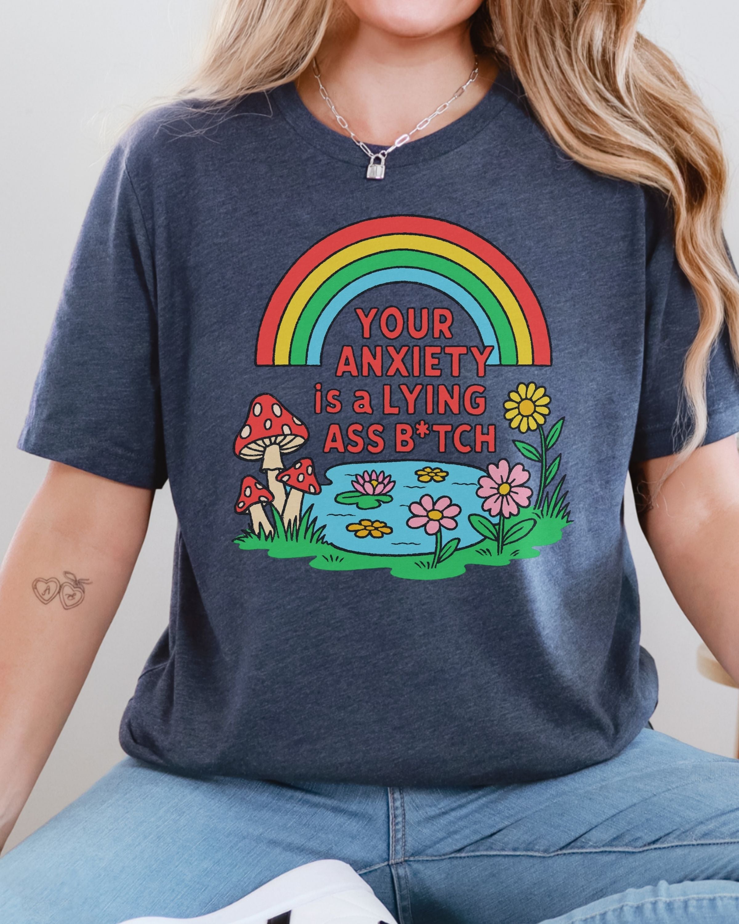 Your Anxiety Is A Lying Ass Bitch Tshirt