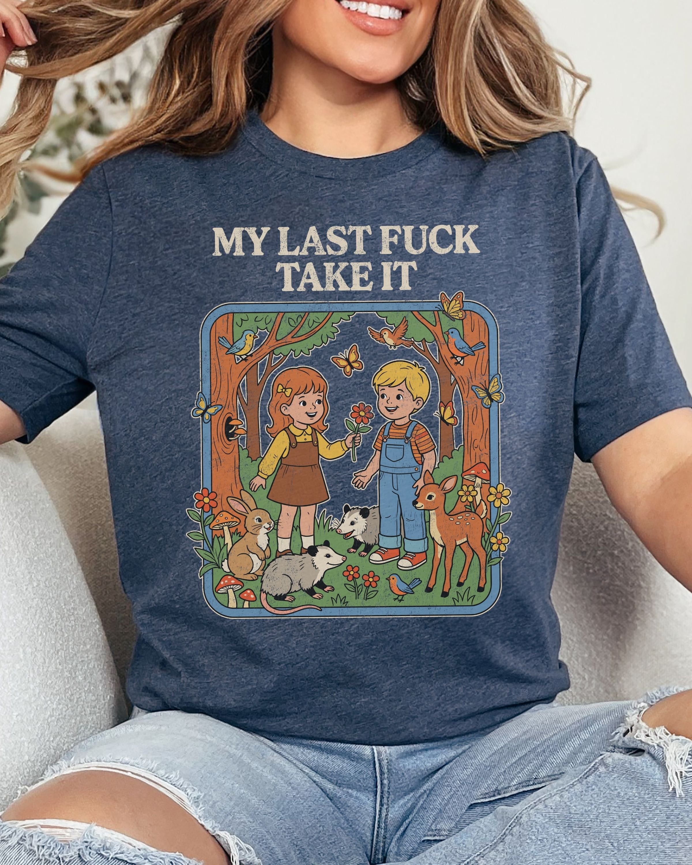 My Last Fuck Take It Tshirt