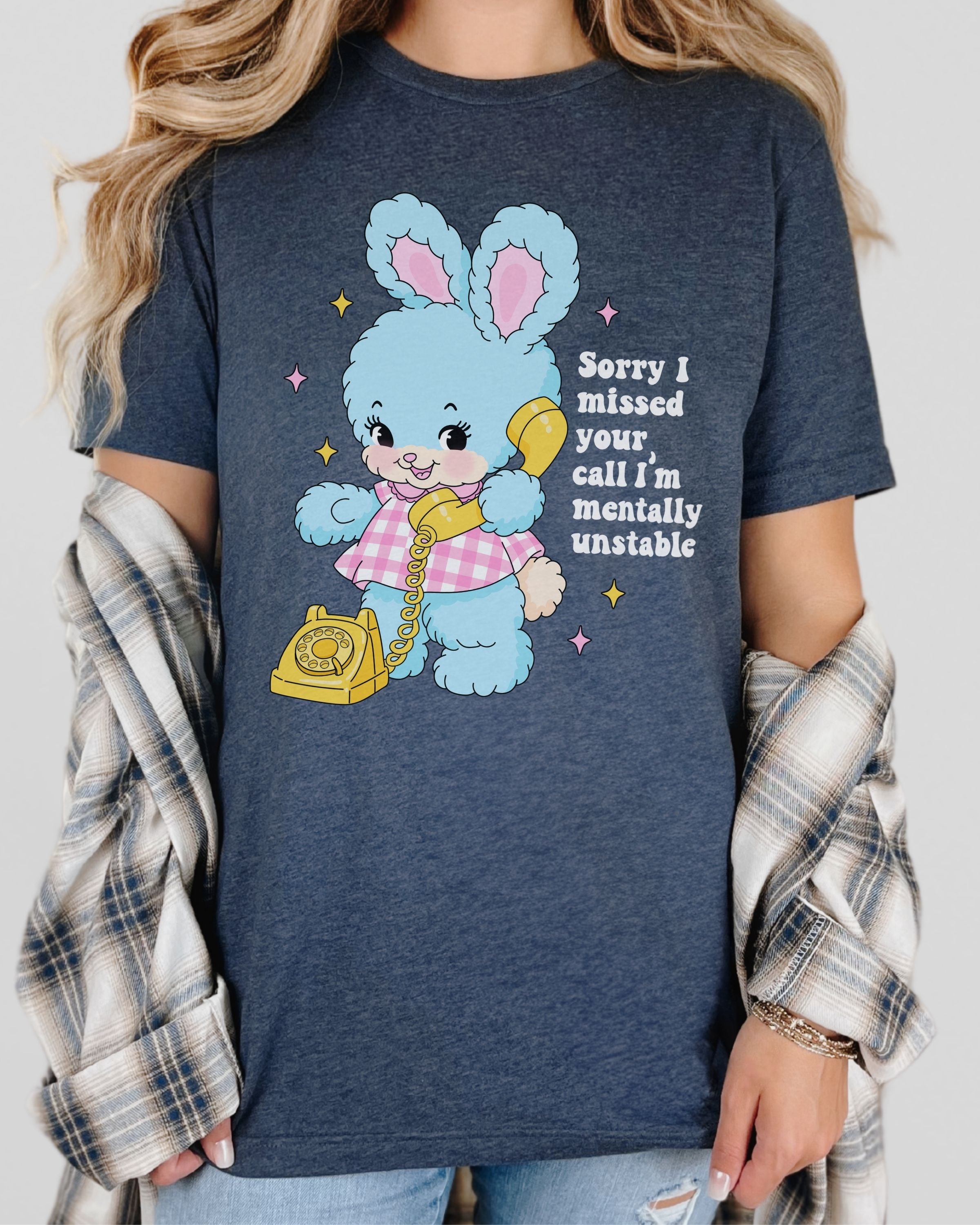 Sorry I Missed Your Call, I’m Mentally Unstable Tshirt