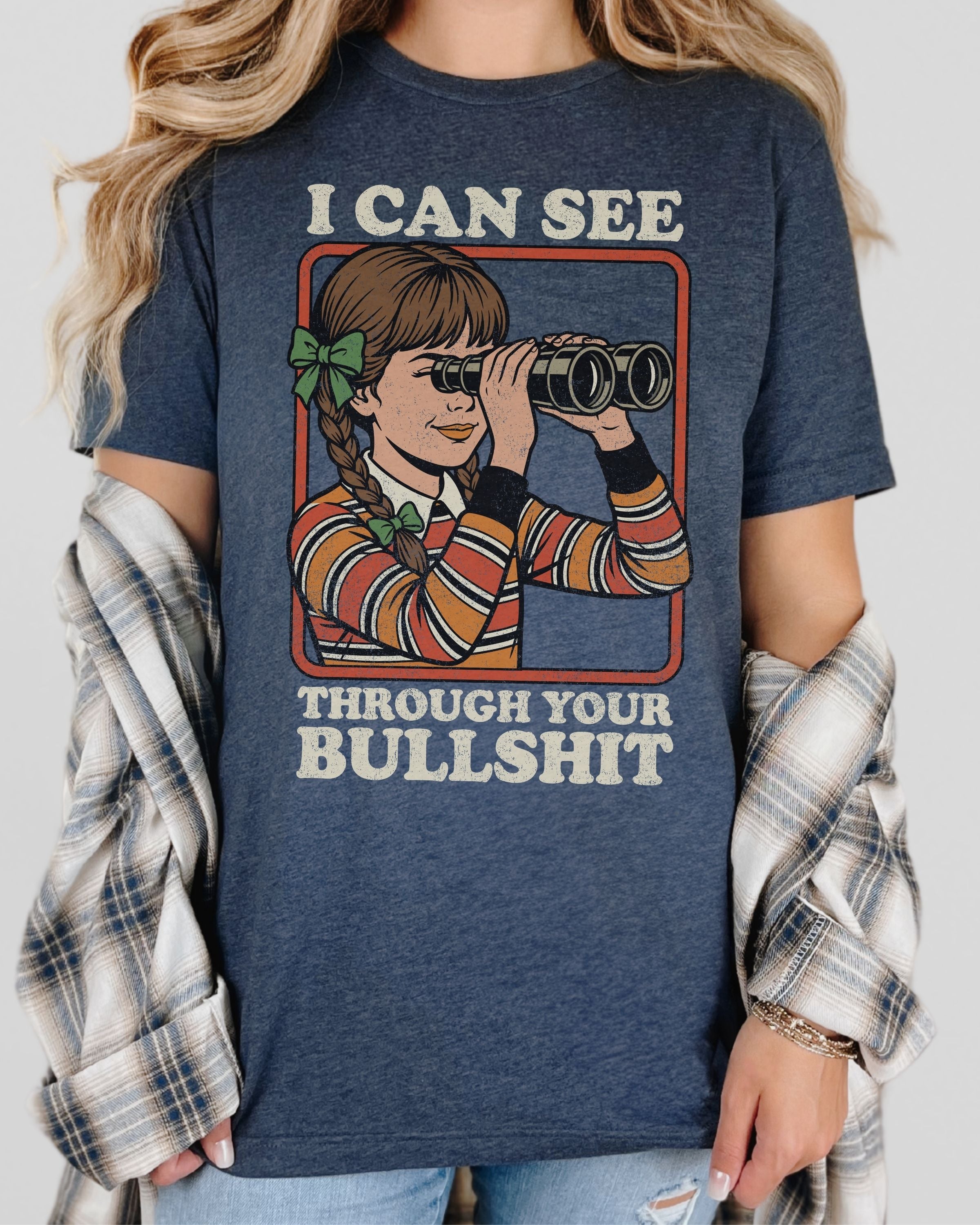 I Can See Through Your Bullshit Tshirt