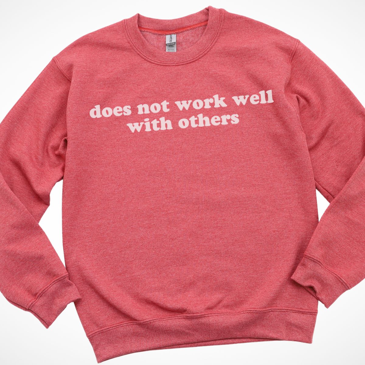 Does Not Work Well With Others Sweatshirt