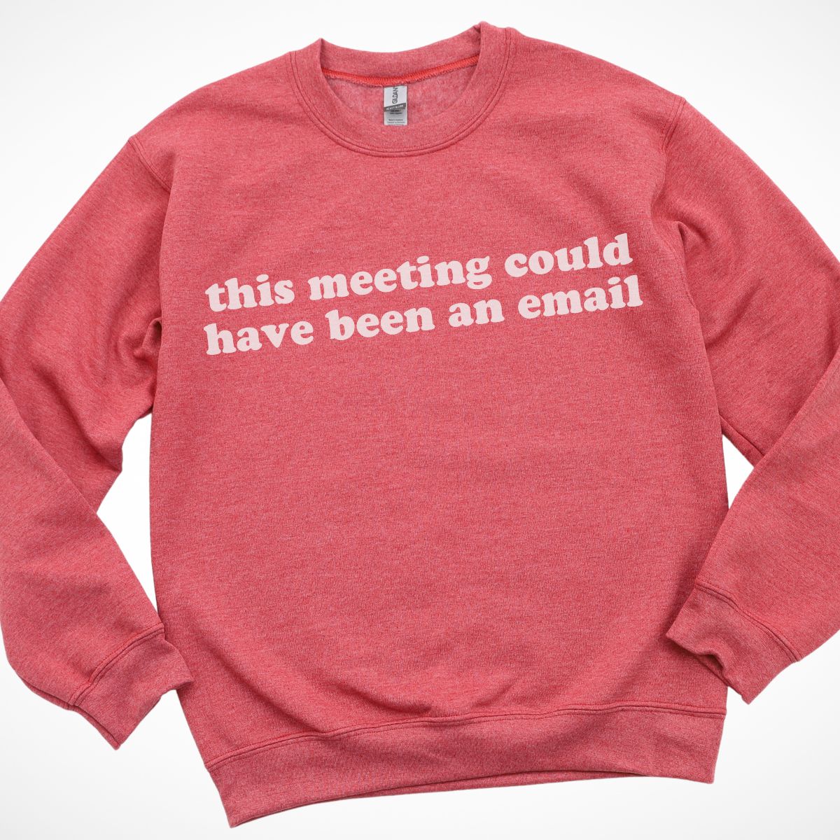 This Meeting Could Have Been An Email Sweatshirt