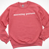 Morning Person Sweatshirt