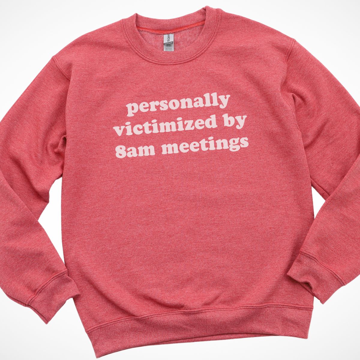 Personally Victimized By 8am Meetings Sweatshirt