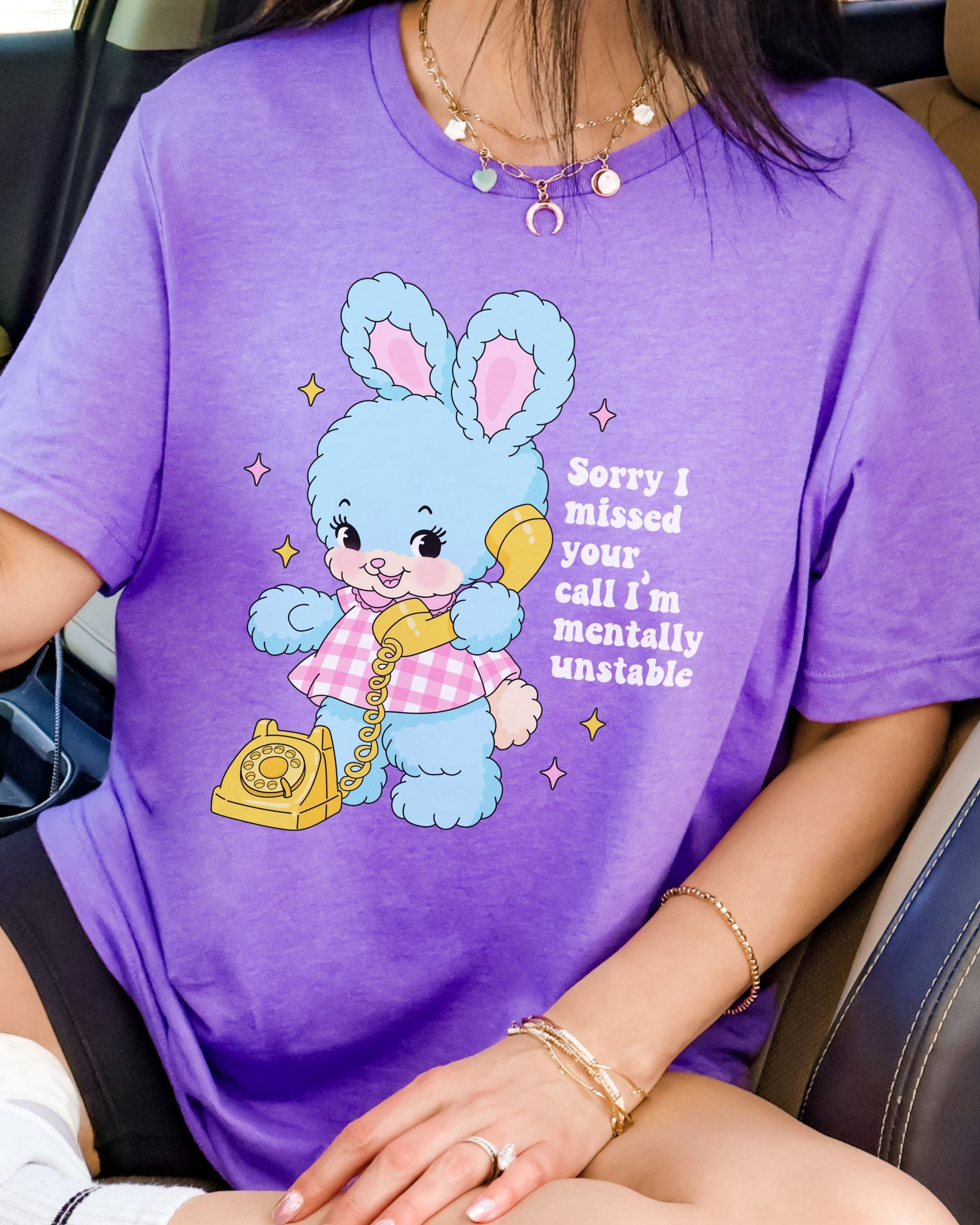 Sorry I Missed Your Call, I’m Mentally Unstable Tshirt