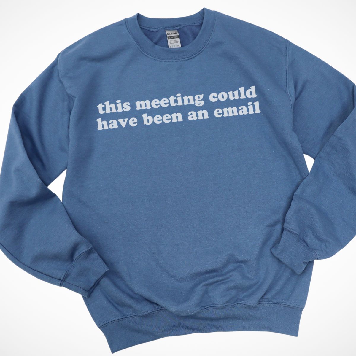 This Meeting Could Have Been An Email Sweatshirt