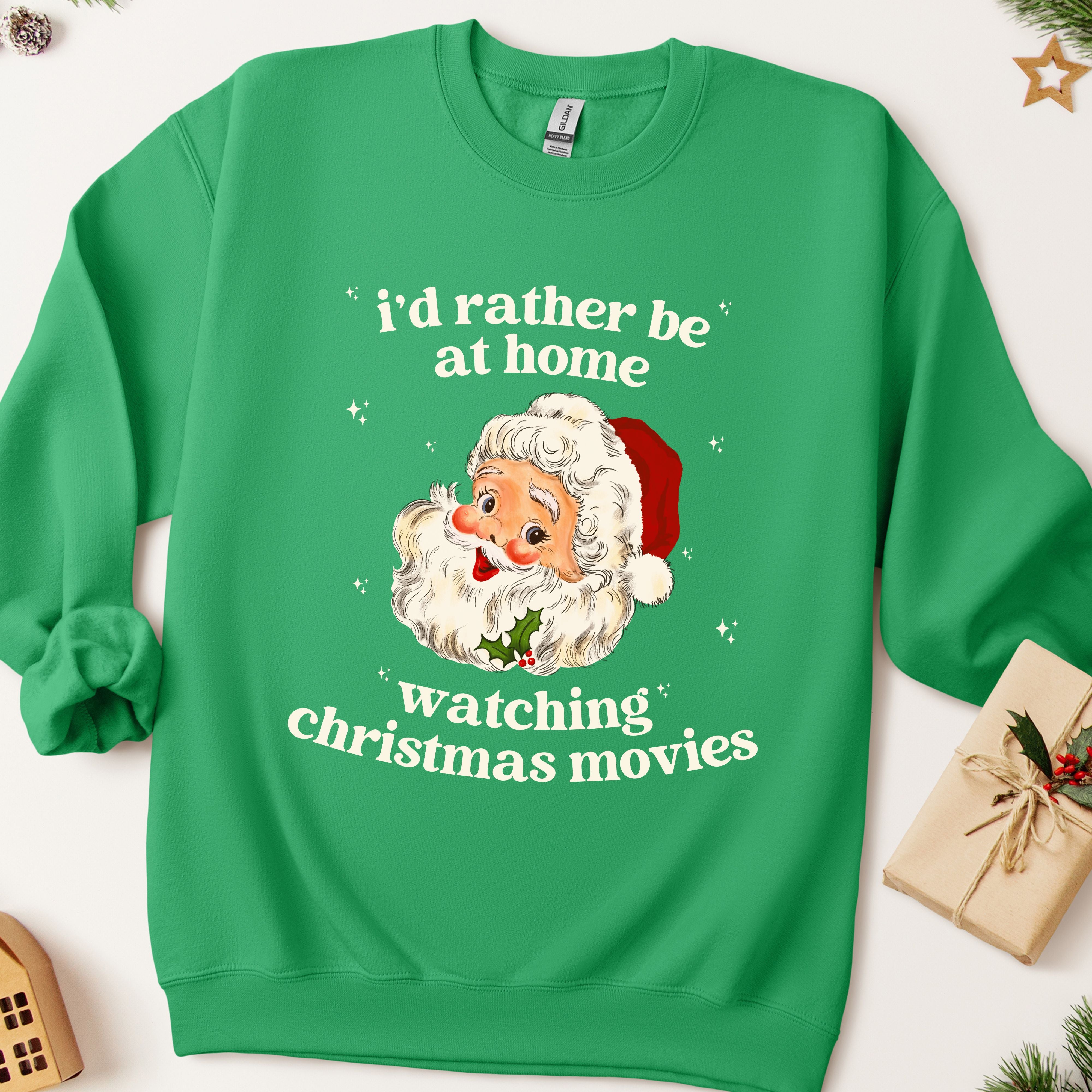 I'd Rather Be At Home Watching Christmas Movies Sweatshirt