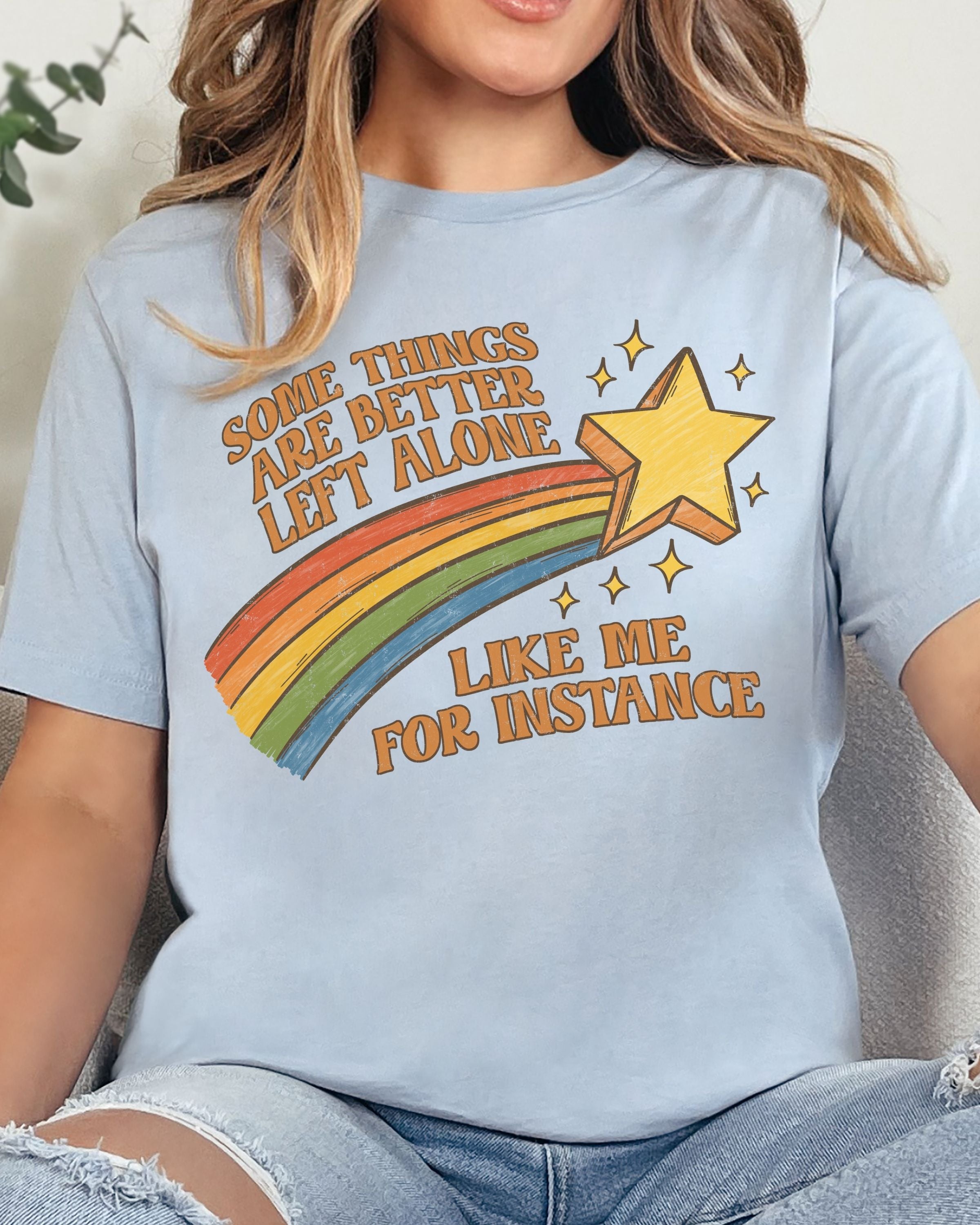 Some Things Are Better Left Alone Tshirt