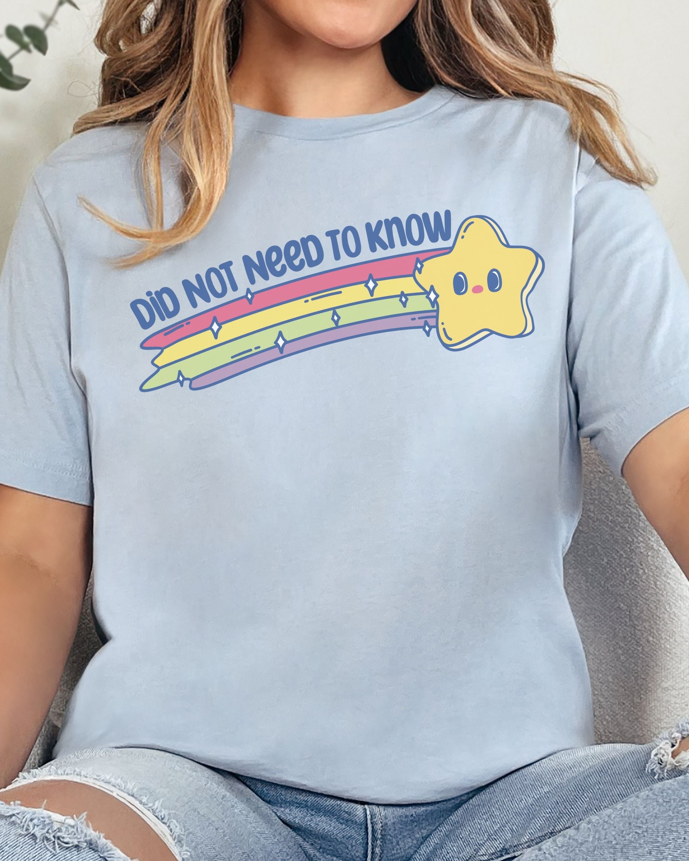 Did Not Need to Know Tshirt