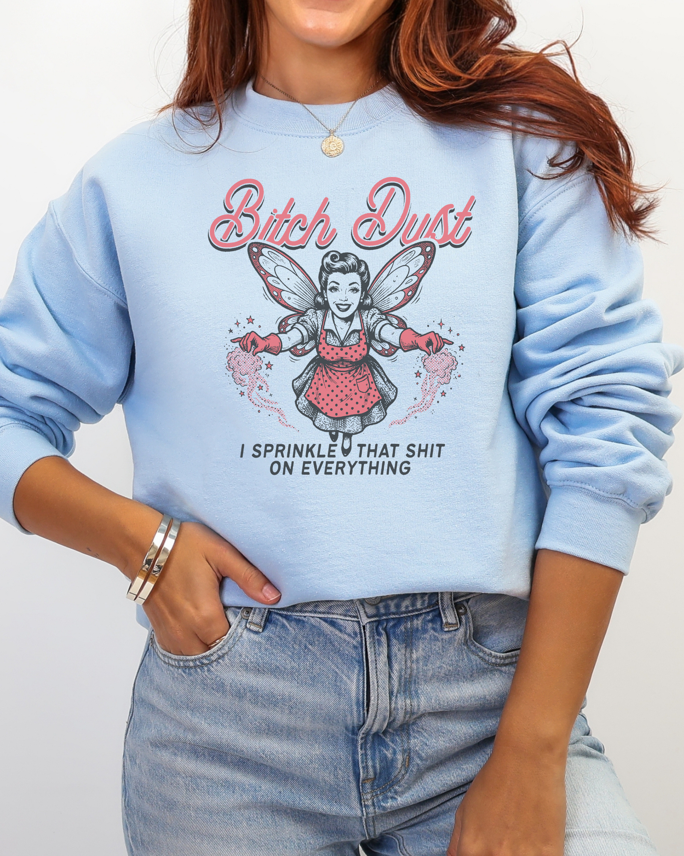 Bitch Dust Sweatshirt
