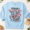 Probably Just Gonna Jingle Christmas Sweatshirt