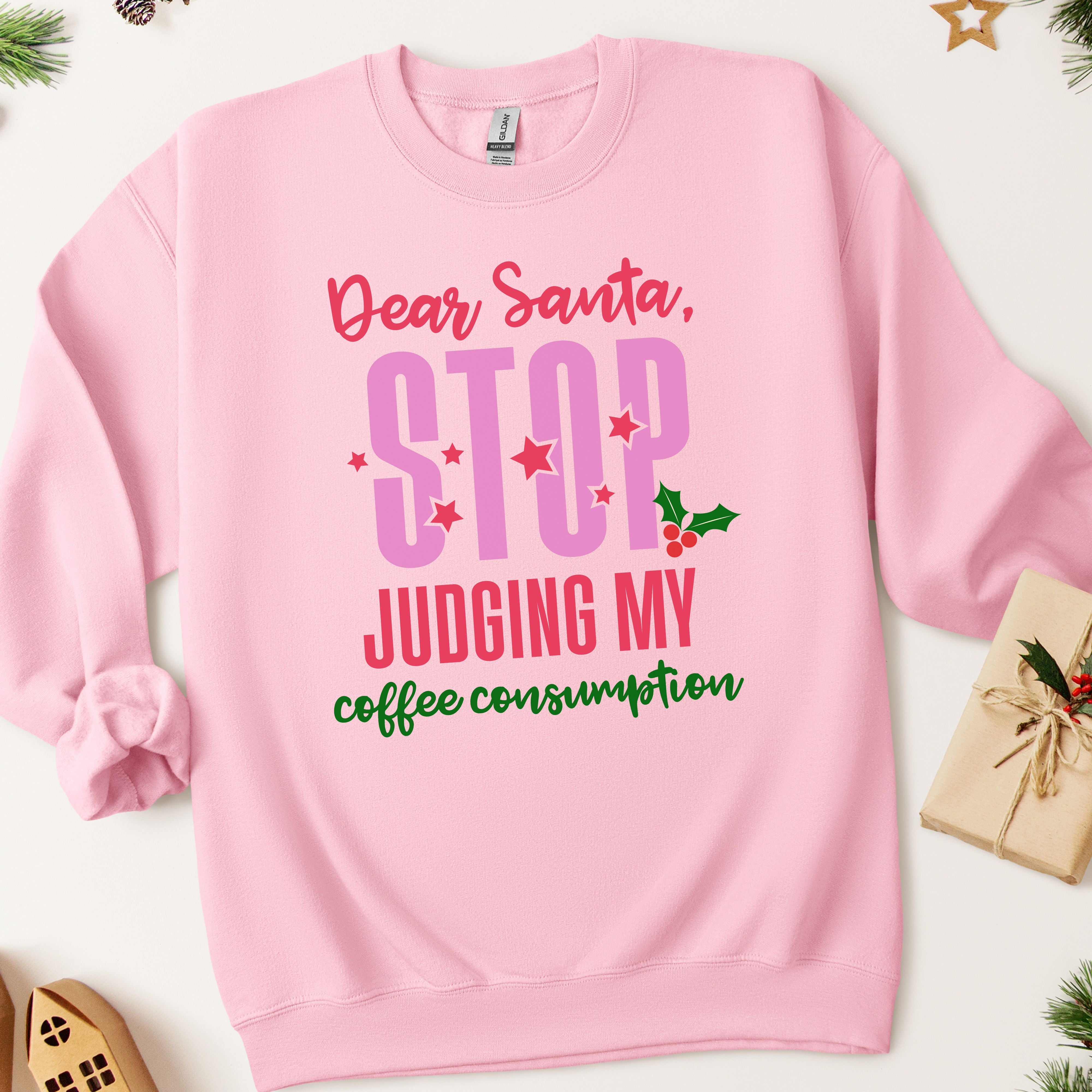 Dear Santa Stop Judging My Coffee Consumption Sweatshirt