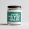 Light This When You Need To Calm Down Candle