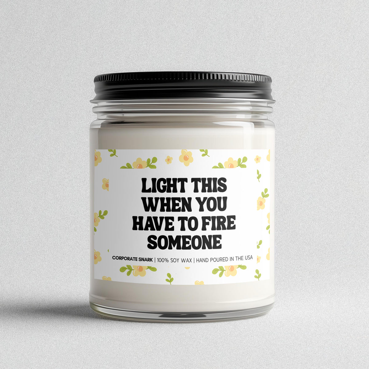 Light This When You Have To Fire Someone Candle