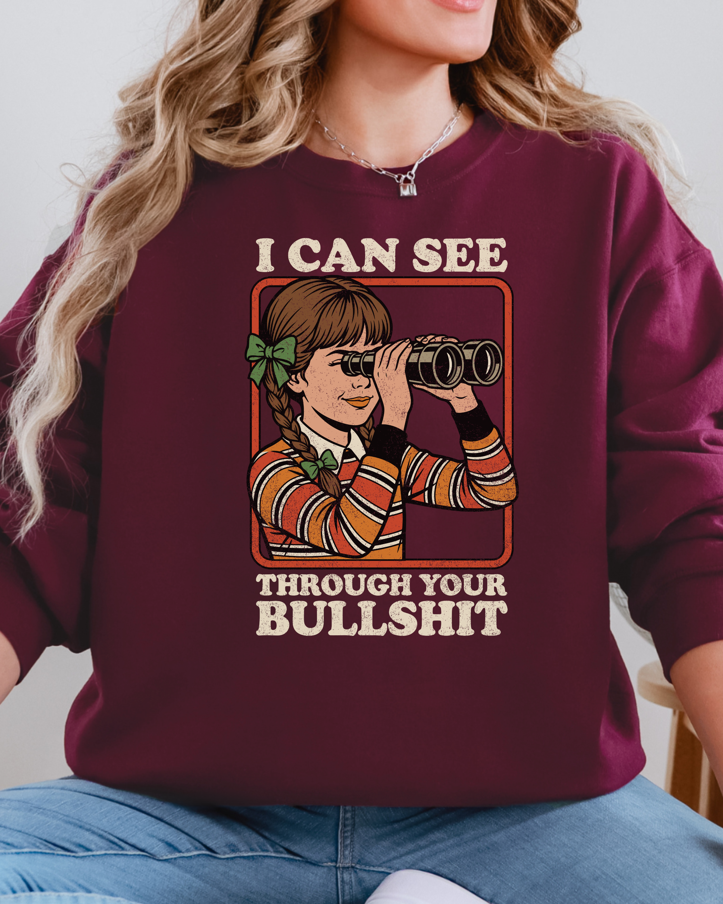 I Can See Through Your Bullshit Sweatshirt