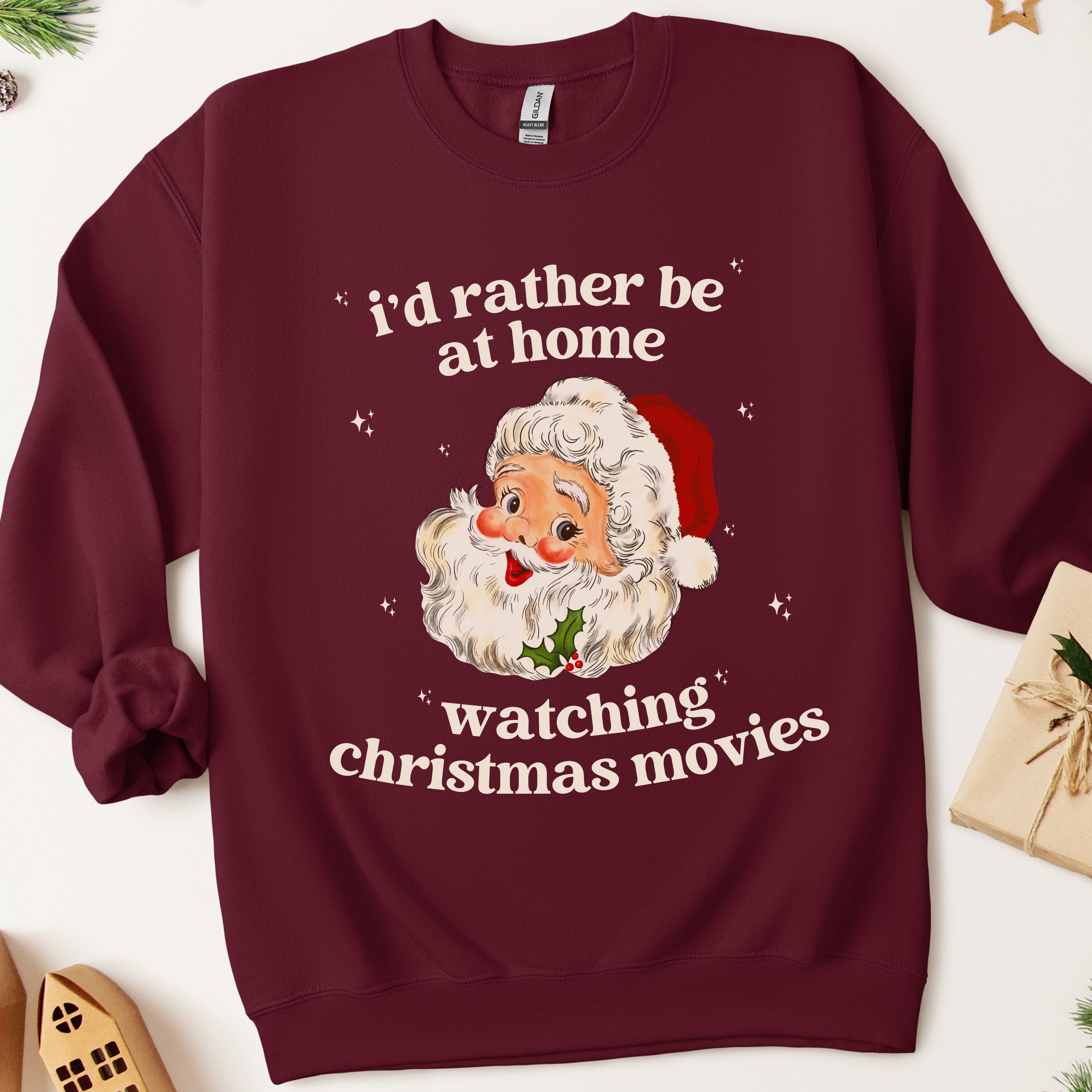 I'd Rather Be At Home Watching Christmas Movies Sweatshirt