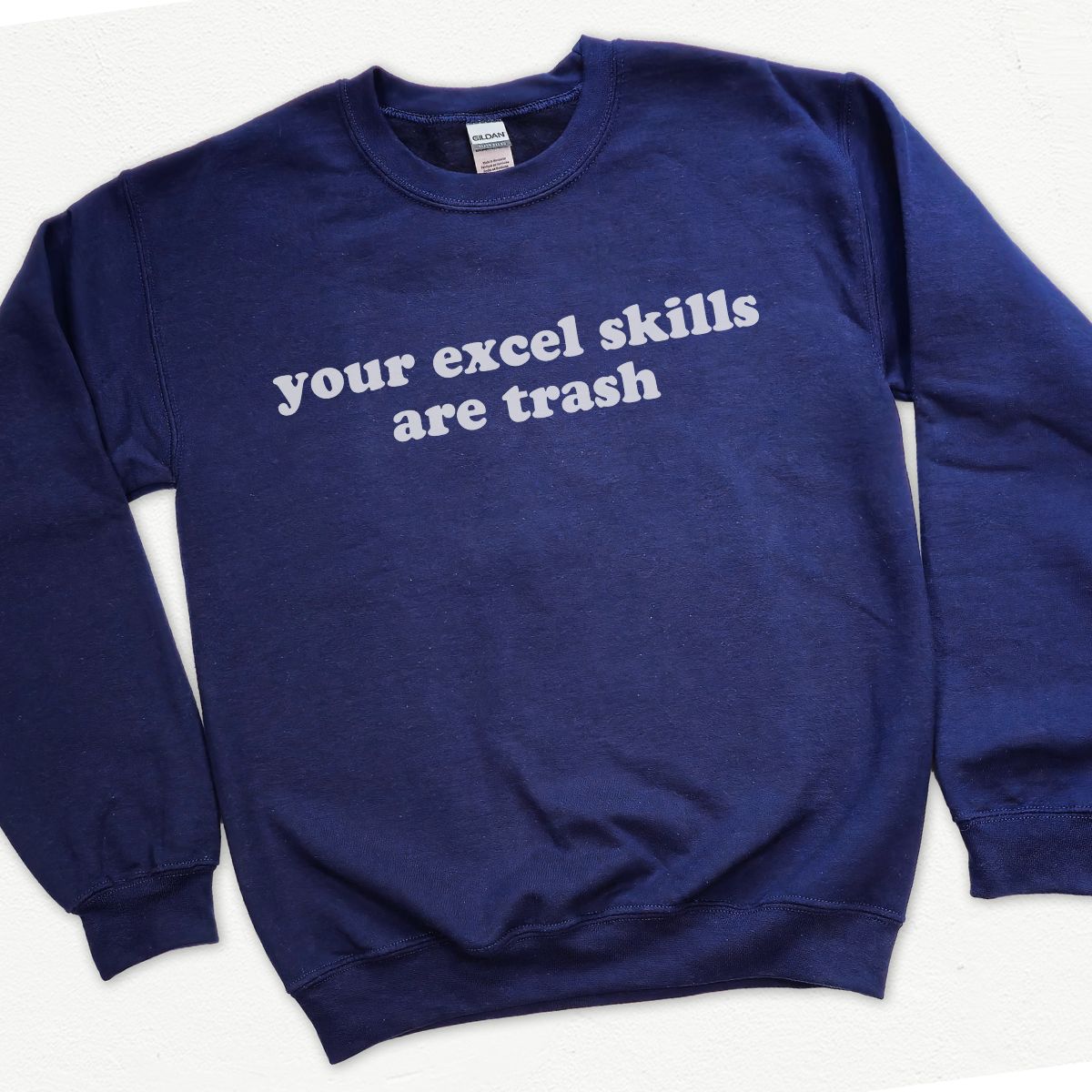 Your Excel Skills Are Trash Sweatshirt