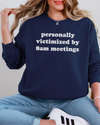 Personally Victimized By 8am Meetings Sweatshirt