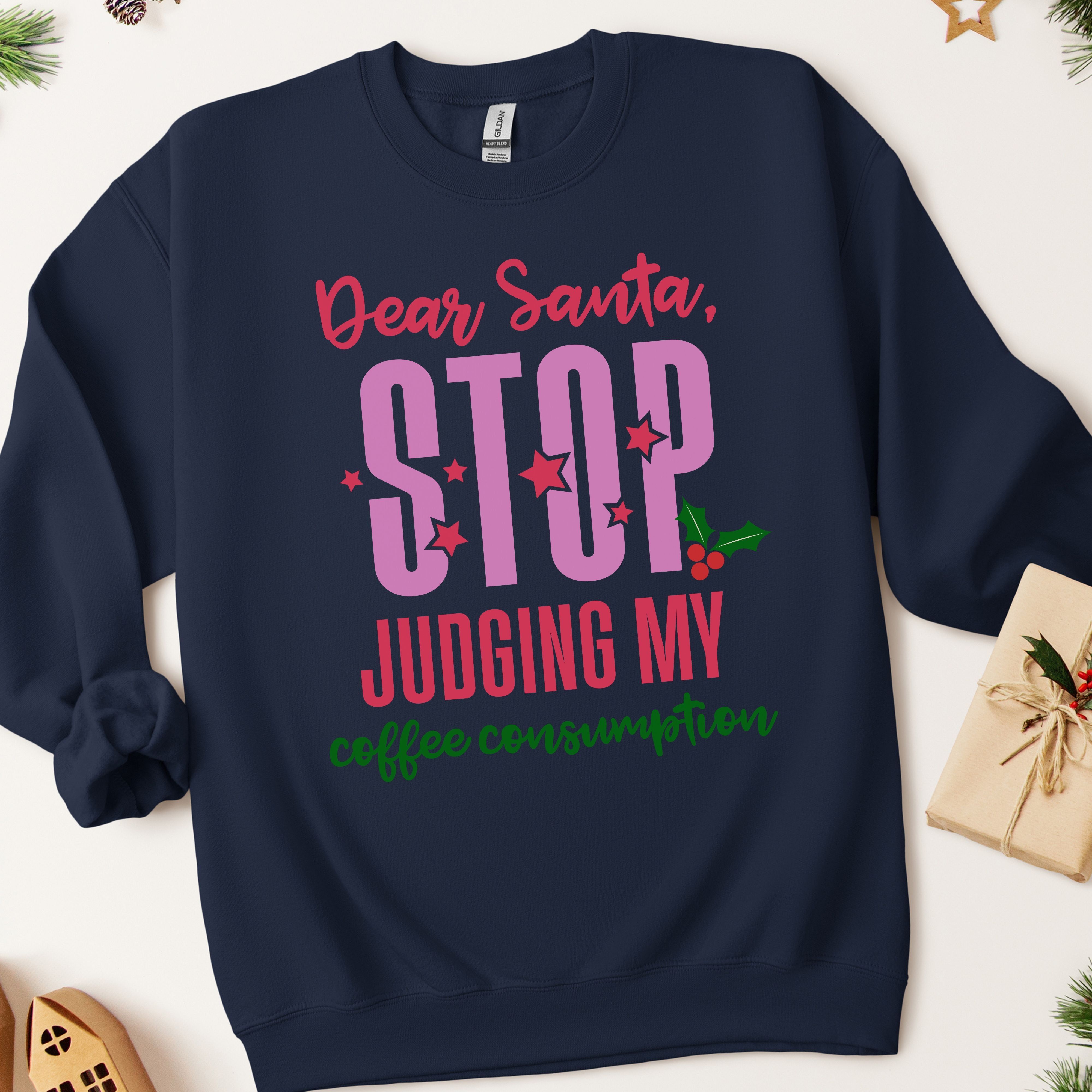 Dear Santa Stop Judging My Coffee Consumption Sweatshirt