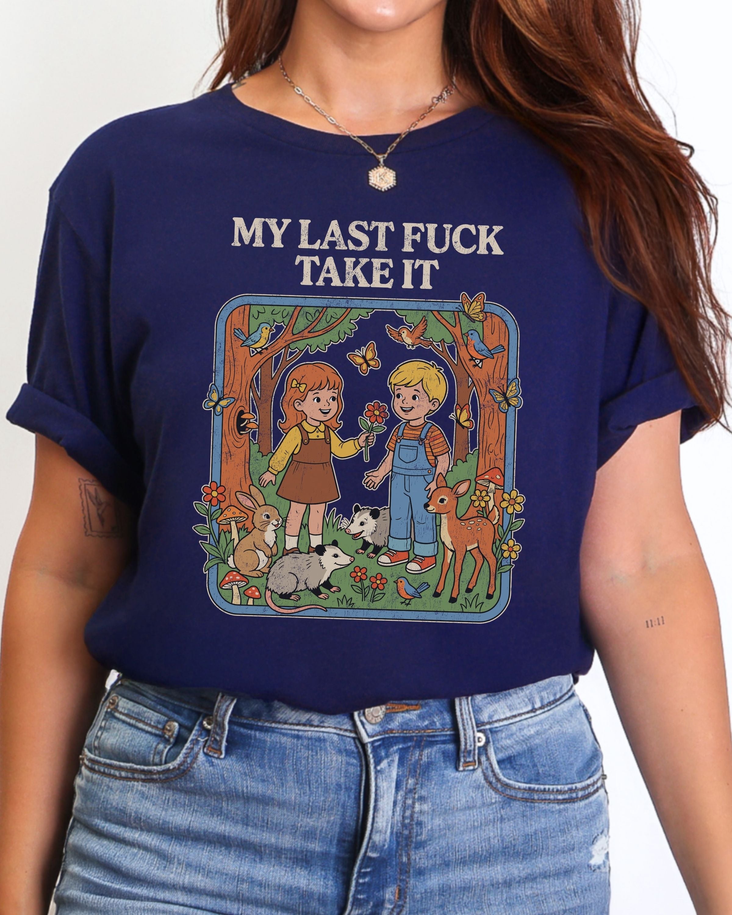 My Last Fuck Take It Tshirt