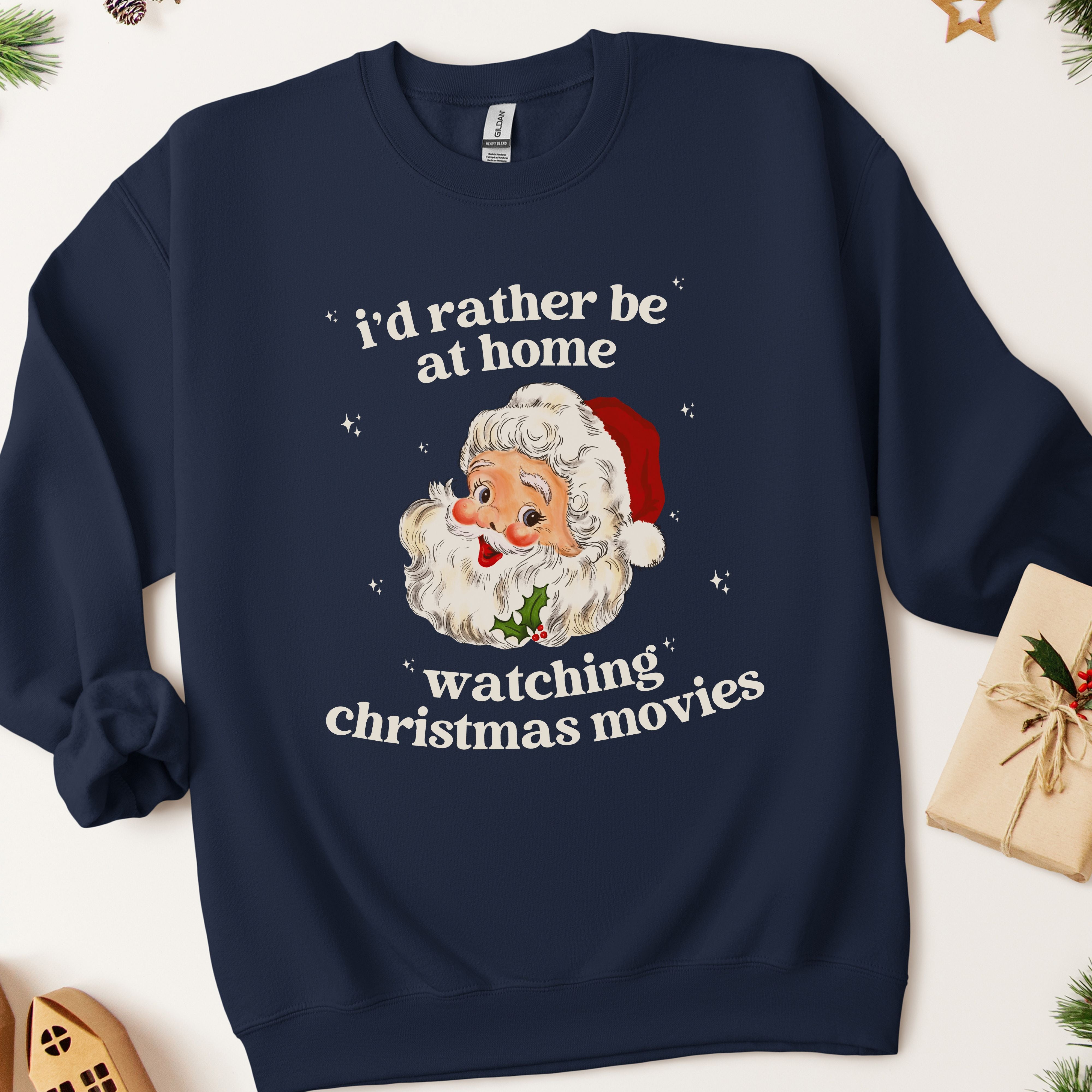 I'd Rather Be At Home Watching Christmas Movies Sweatshirt