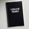 I Could Be Meaner Notebook