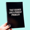 That Sounds Like A Monday Problem Notebook