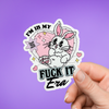 In My Fuck It Era Sticker