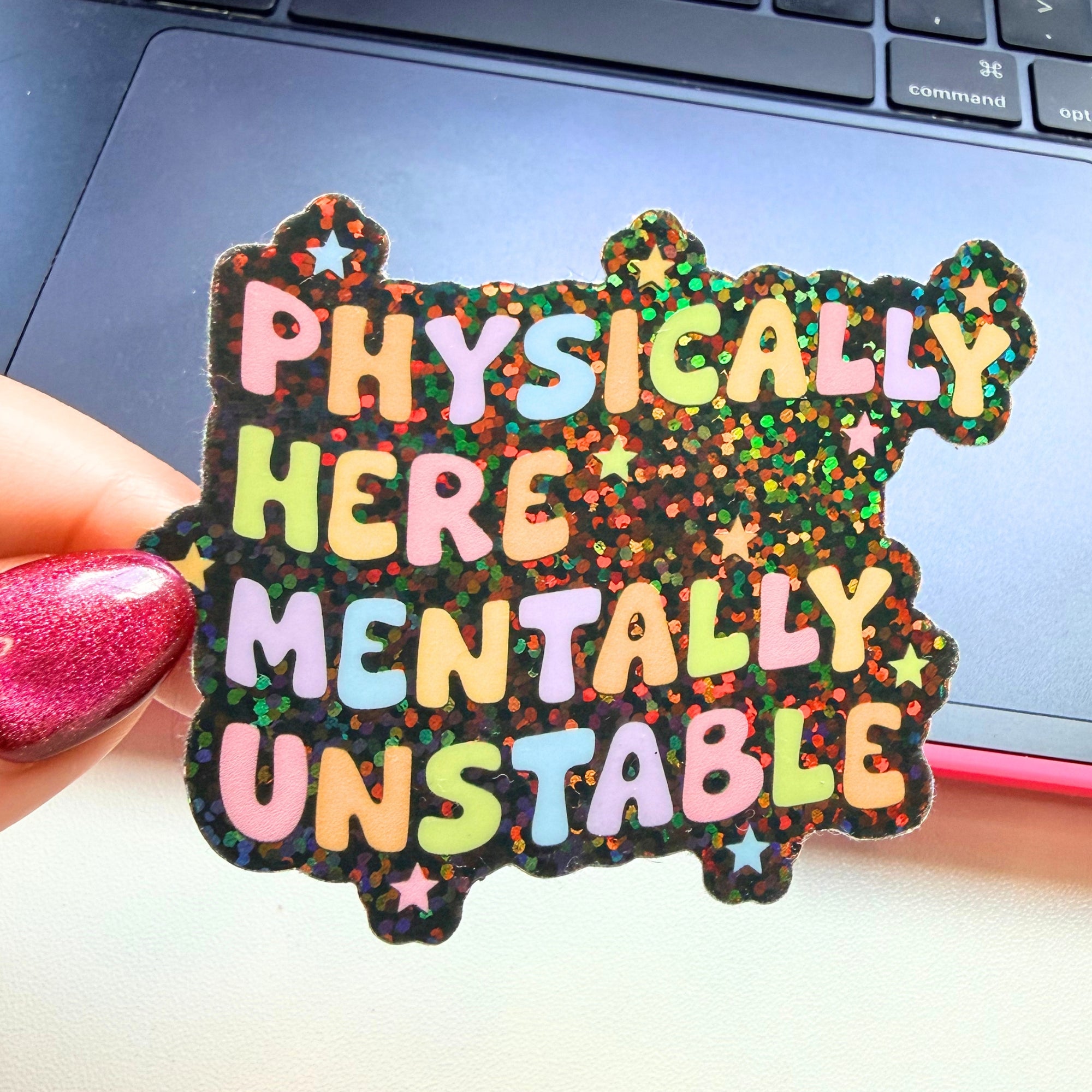 Physically Here Mentally Unstable Sticker