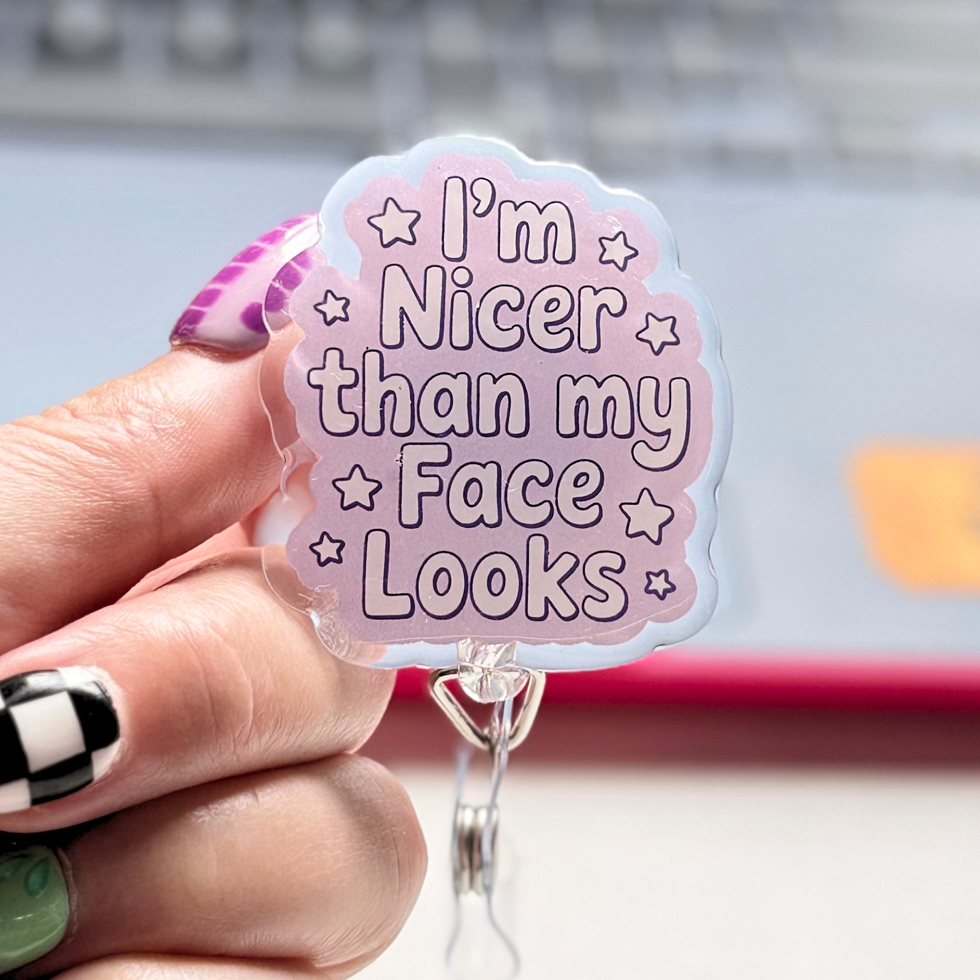 I'm Nicer Than My Face Looks Badge Reel