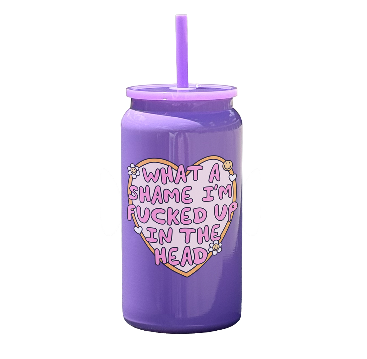 What a Shame I'm Fucked Up In the Head Tumbler