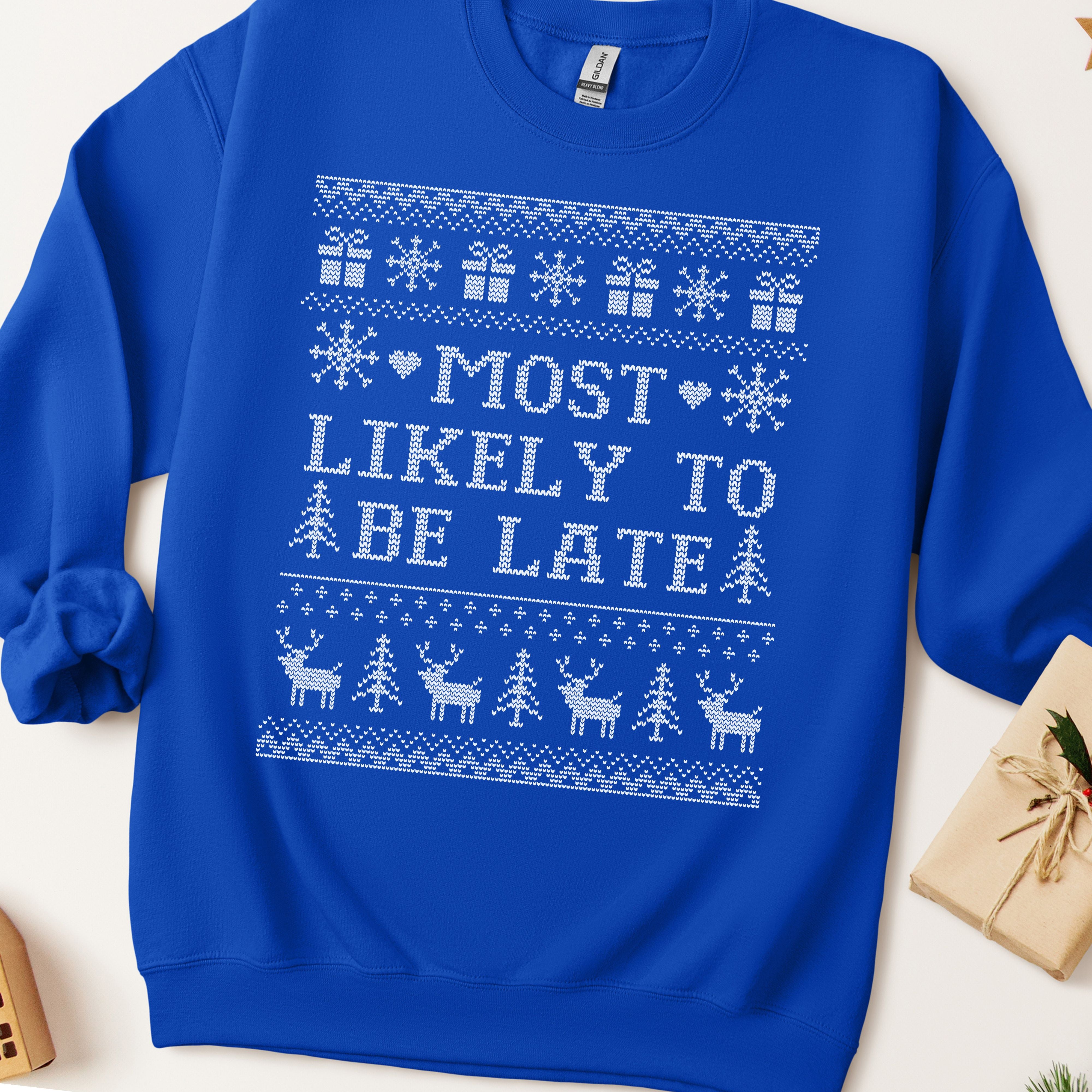 Most Likely To Be Late Ugly Christmas Sweatshirt