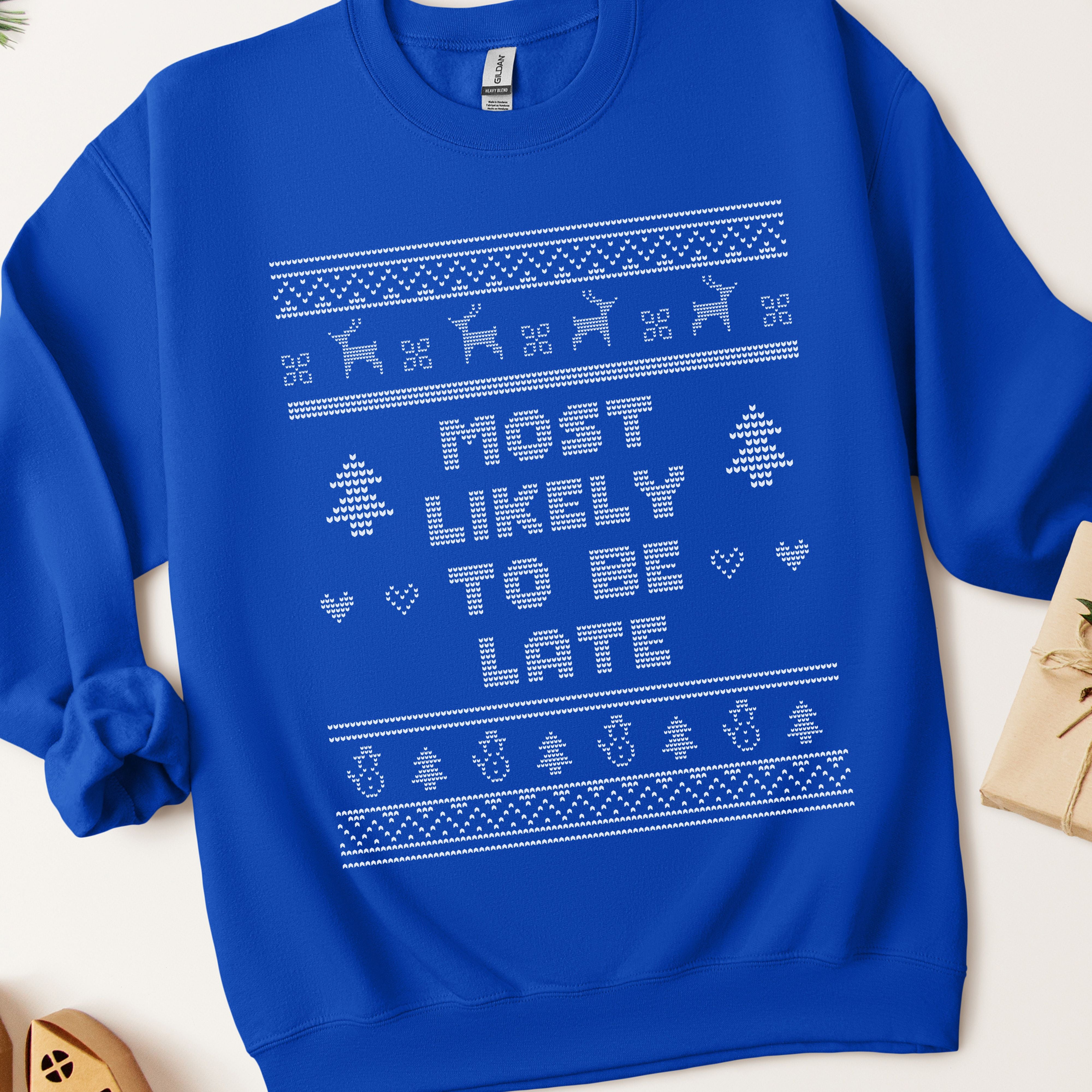 Most Likely To Be Late Ugly Christmas Sweatshirt