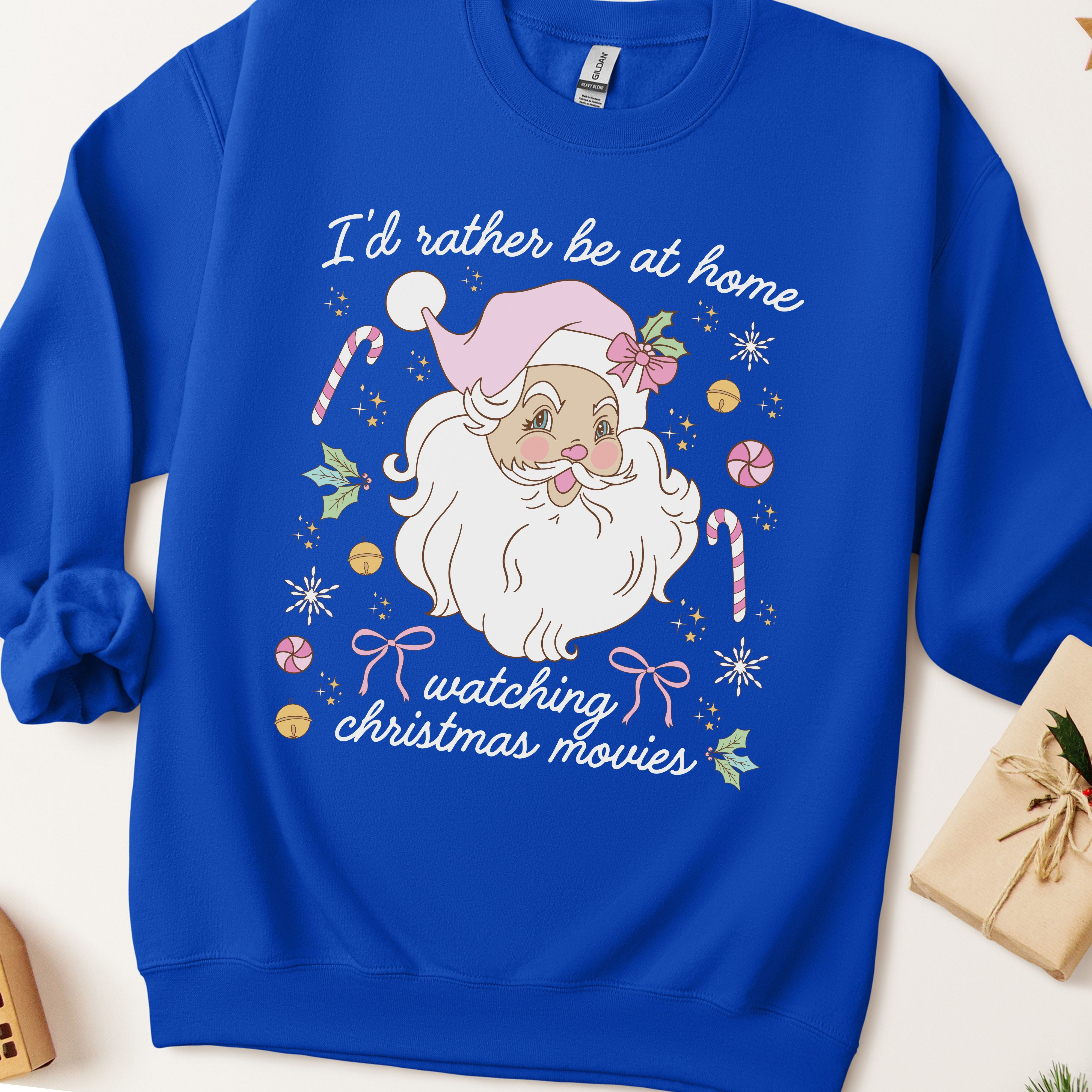 I'd Rather Be At Home Watching Christmas Movies Sweatshirt