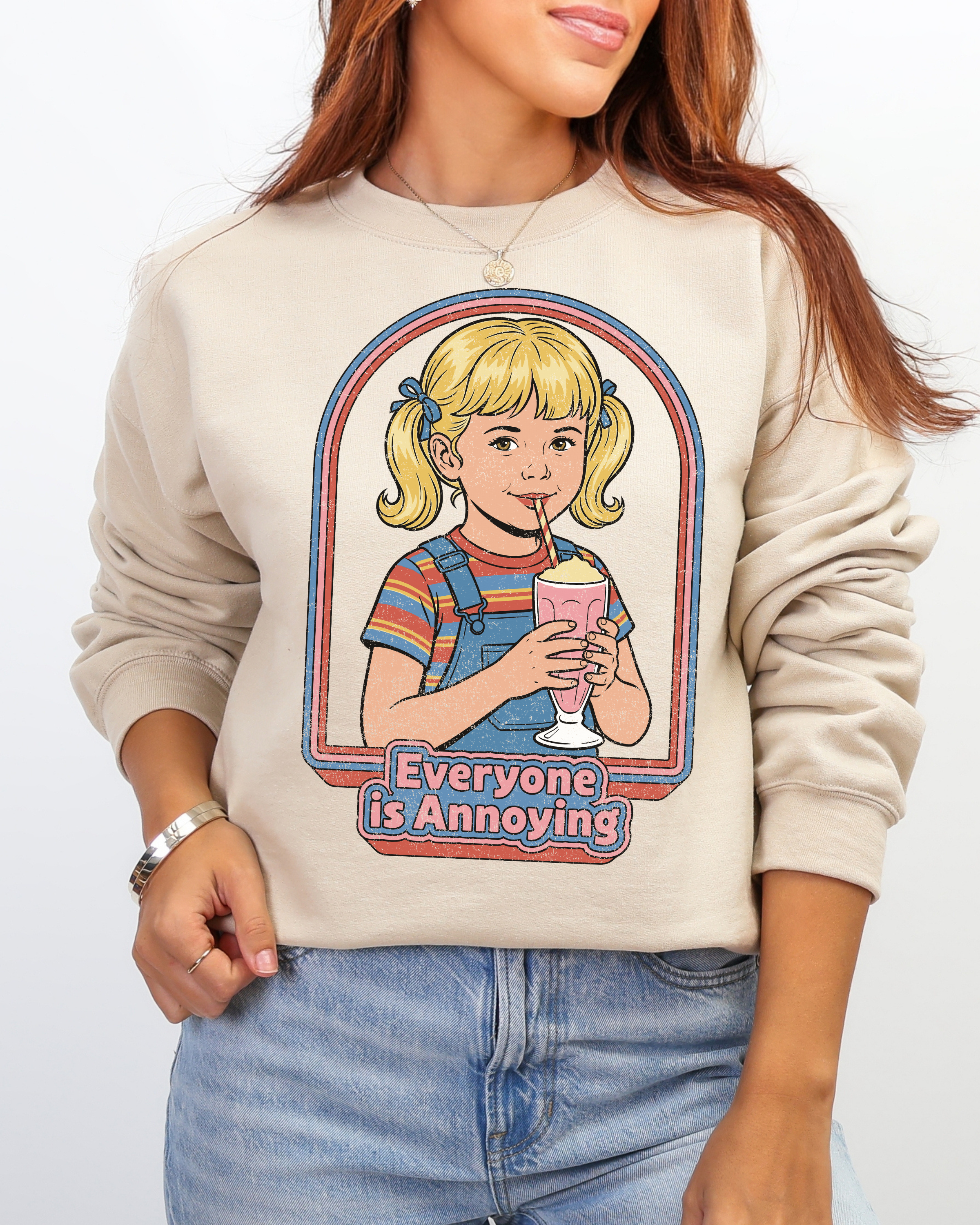 Everyone Is Annoying Sweatshirt