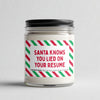 Santa Knows You Lied On Your Resume Candle