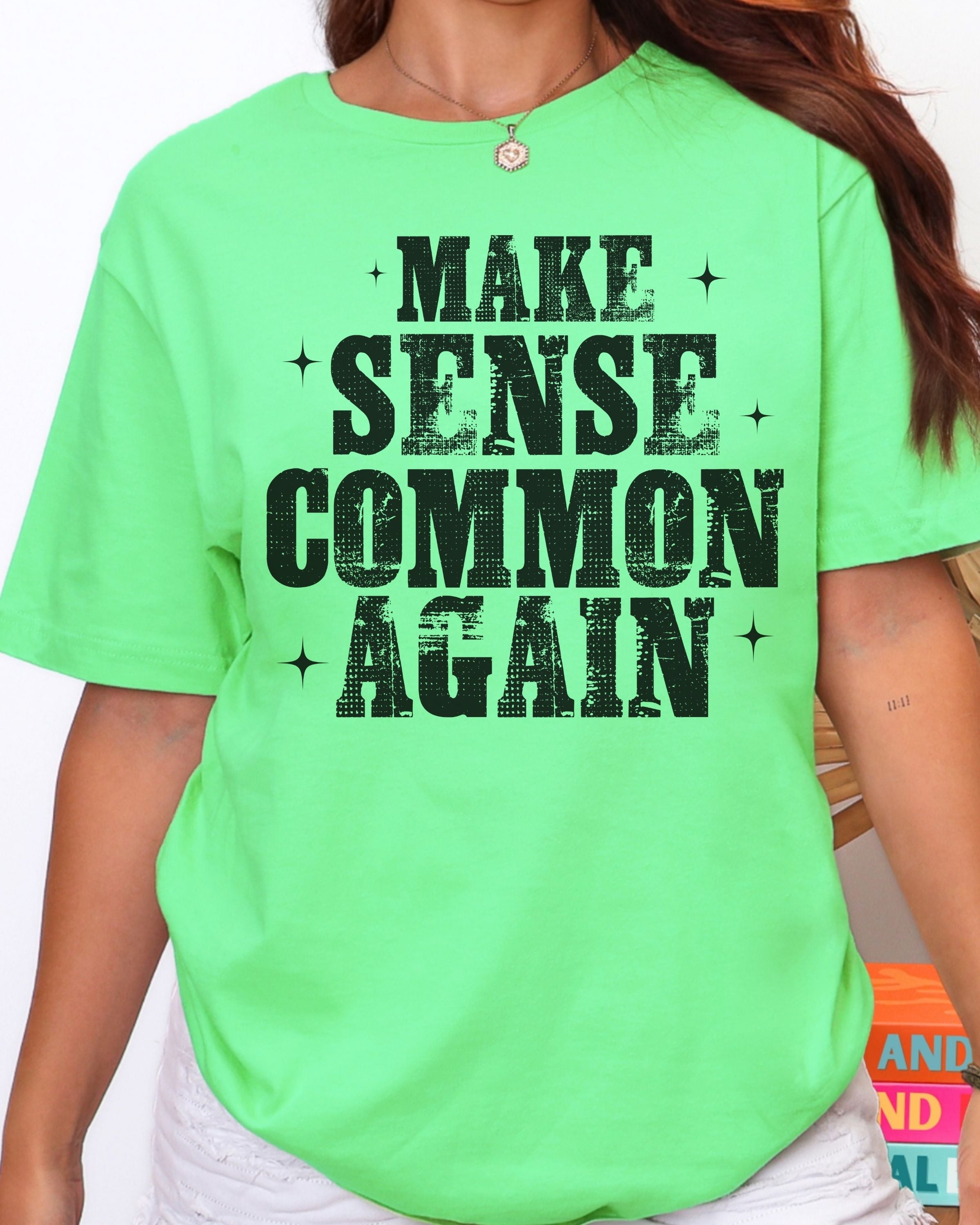 Make Sense Common Again Tshirt