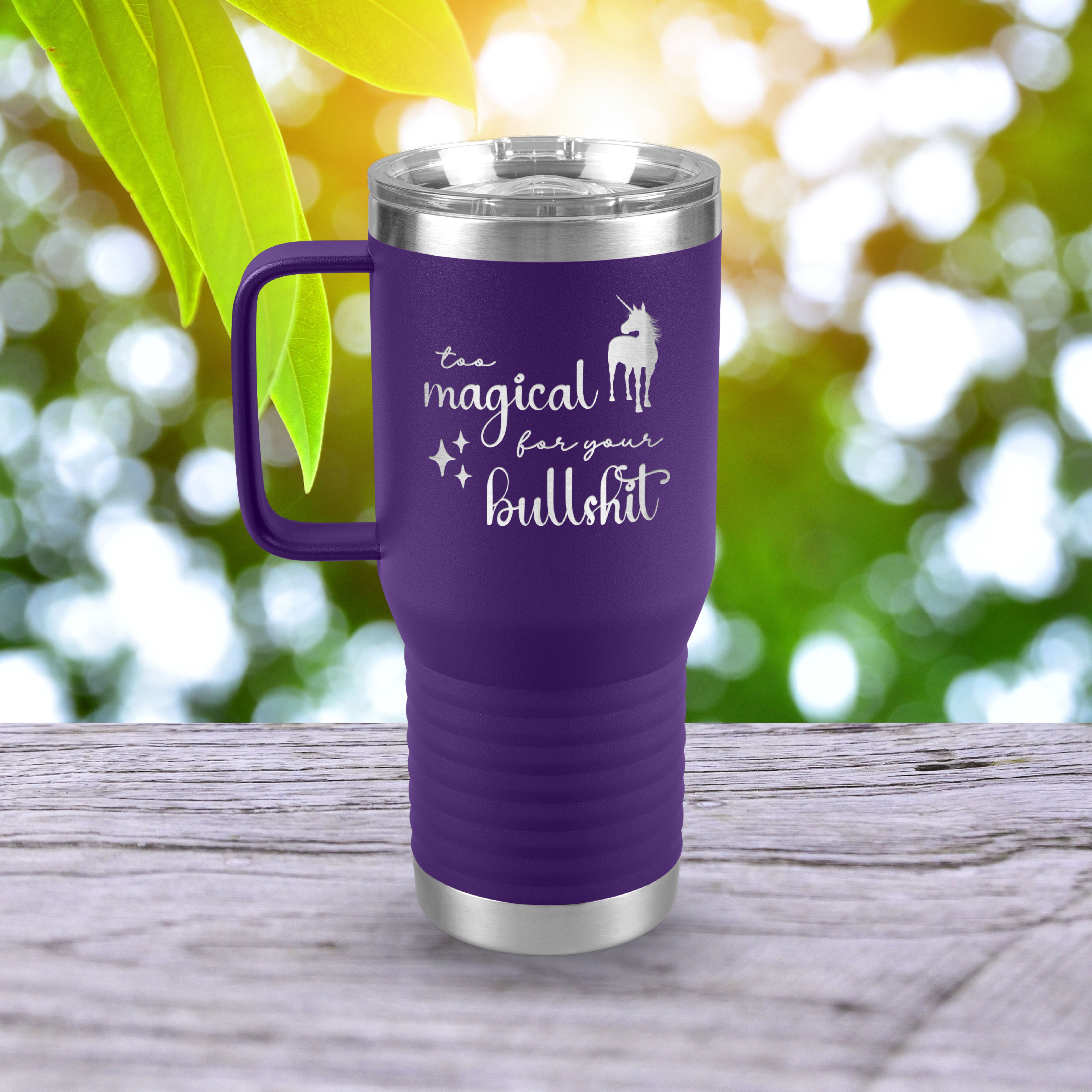 Too Magical For Your Bullshit Laser Engraved 20oz Travel Mug