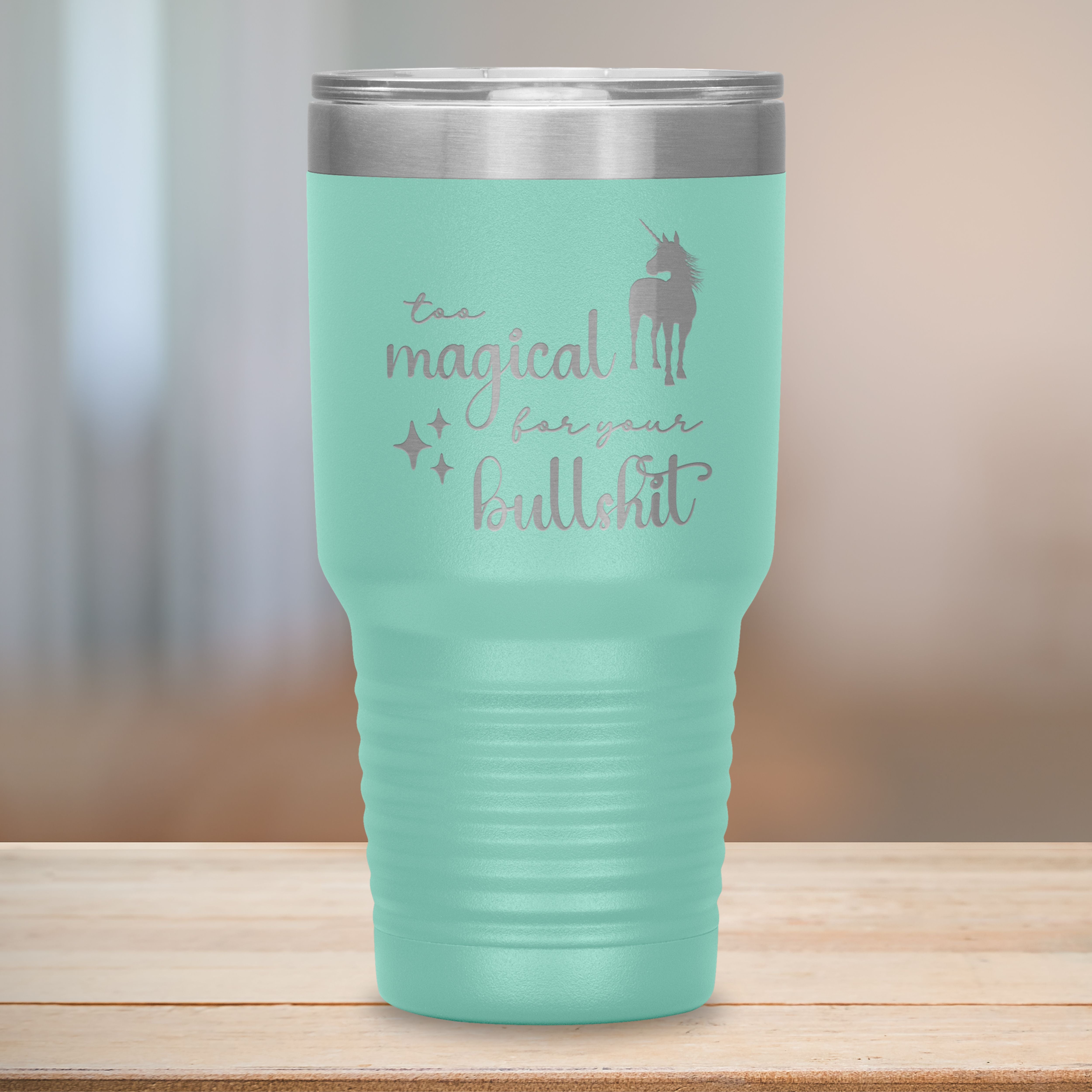 Too Magical For Your Bullshit Laser Engraved 30oz Tumbler