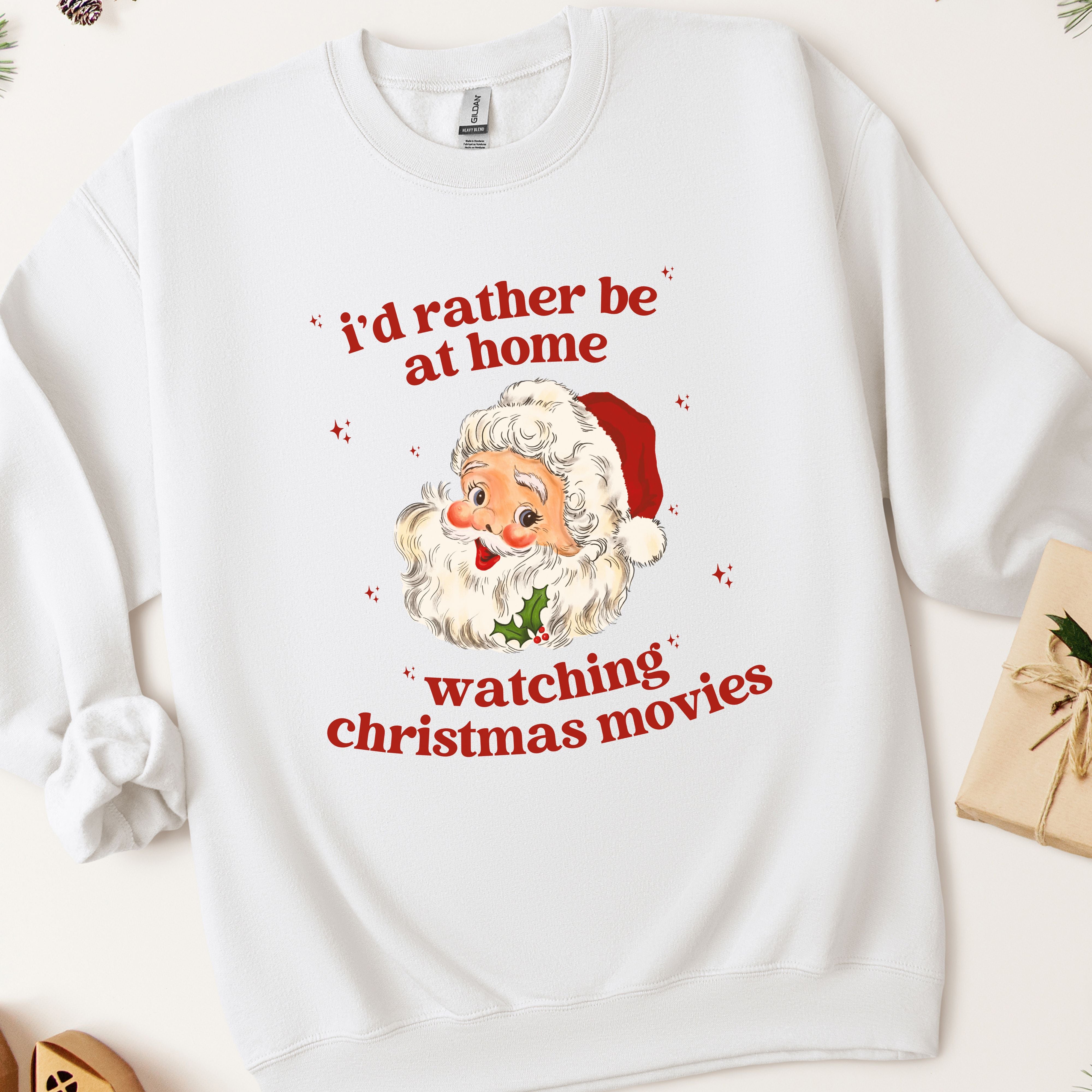 I'd Rather Be At Home Watching Christmas Movies Sweatshirt