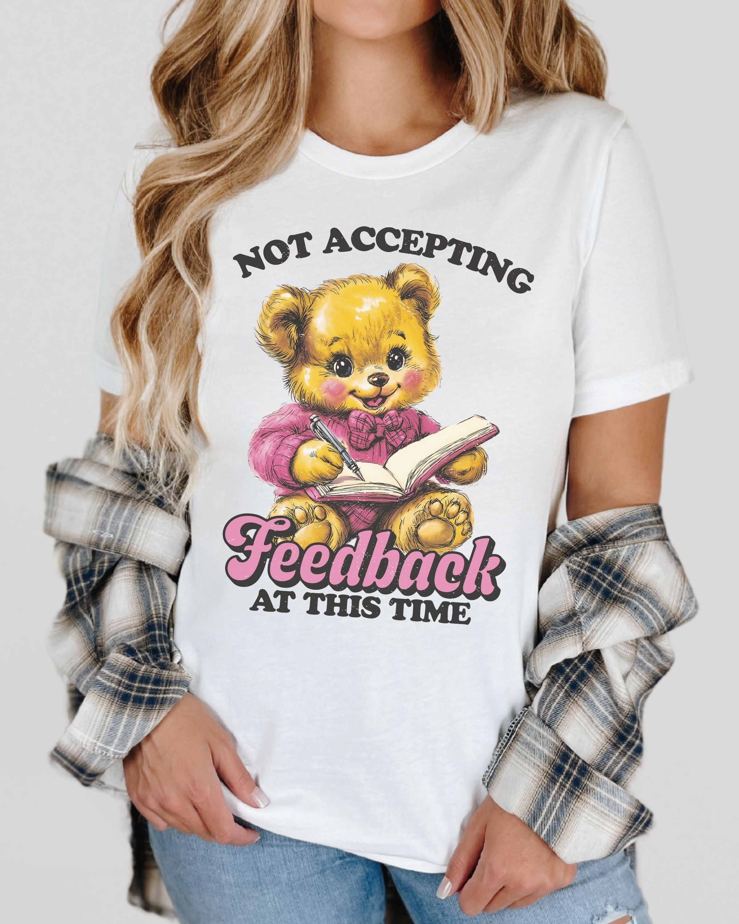 Not Accepting Feedback At This Time Tshirt