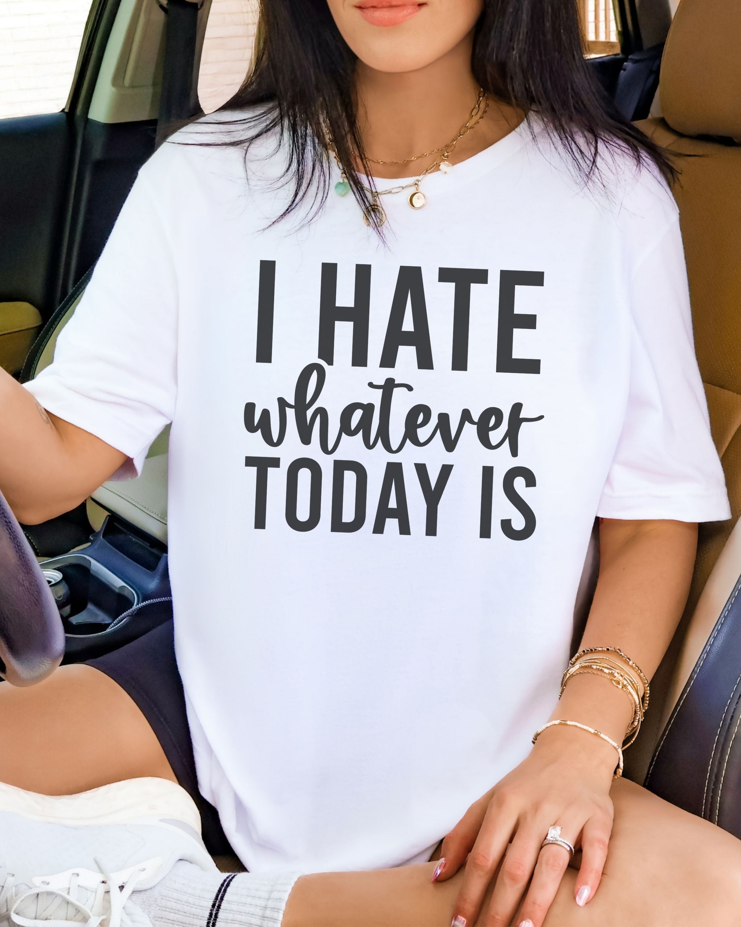 I Hate Whatever Today Is T-Shirt